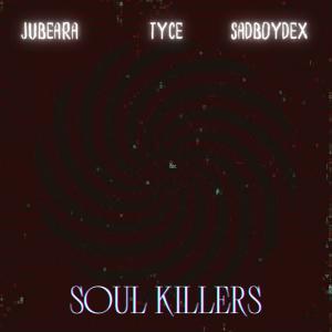 ดาวน์โหลดและฟังเพลง SOUL KILLERS (feat. Tyce & Sadboydex) (Explicit) พร้อมเนื้อเพลงจาก Jubeara