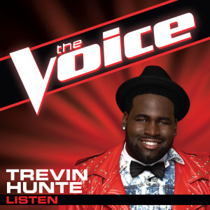 收聽Trevin Hunte的Listen (The Voice Performance)歌詞歌曲