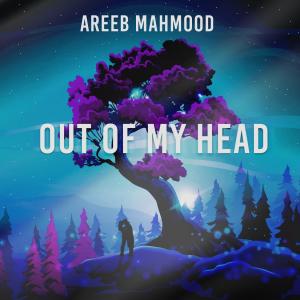 Dengarkan Out Of My Head lagu dari Areeb Mahmood dengan lirik