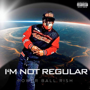 Power Ball Rish的专辑I'm Not Regular (Explicit)