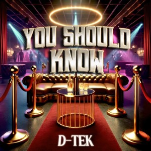 ดาวน์โหลดและฟังเพลง You Should Know (Explicit) พร้อมเนื้อเพลงจาก D-Tek