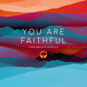 Long Hollow Worship的专辑You Are Faithful