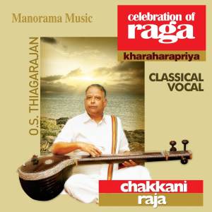 O S Thyagarajan的專輯Chakkani Raja - Celebration of Raga (Kharaharapriya)