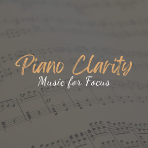 Piano Clarity: Music for Focus