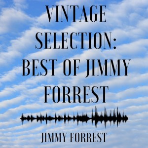 Album Vintage Selection: Best of Jimmy Forrest (2021 Remastered) from 