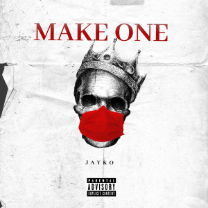 Listen to Make One (Explicit) song with lyrics from Jayko