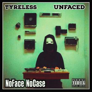 收聽Tyreless的NoFace NoCase (feat. Unfaced) (Explicit)歌詞歌曲