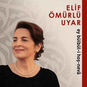 Elif Ömürlü Uyar的專輯Ey Bülbül-i Hoş-nevâ