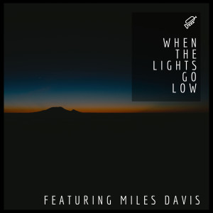 Various Artists的專輯When The Lights Go Low - Featuring Miles Davis