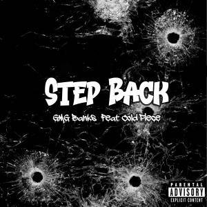 ดาวน์โหลดและฟังเพลง Step Back (feat. Cold Piece) (Explicit) พร้อมเนื้อเพลงจาก GMG Banks
