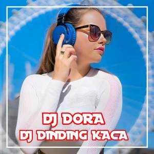 Dinding kaca dari DJ Dora