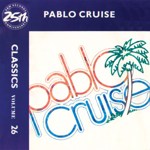 Pablo Cruise的專輯Classics - Volume 26 - A&M Records 25th Anniversary