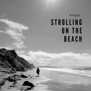 Dengarkan lagu Strolling on the Beach nyanyian Meggy dengan lirik