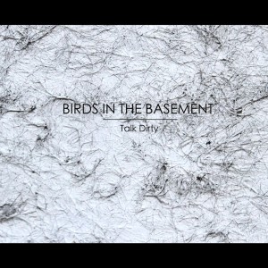 Album Talk Dirty from Birds In The Basement