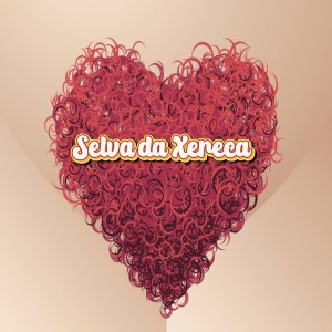 ดาวน์โหลดและฟังเพลง SELVA DA XERECA (Explicit) พร้อมเนื้อเพลงจาก Juliana Fogosa