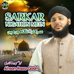 Album Sarkar Nigahon Mein oleh Ahsan Raza Qadri