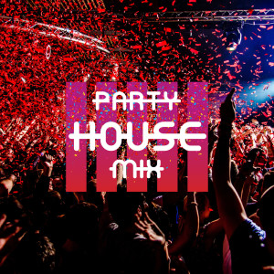 Various Artists的專輯Party House Mix a Selected Playlist for Dj