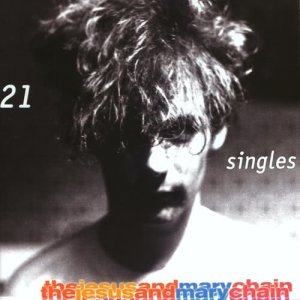 The Jesus And Mary Chain的專輯21 Singles
