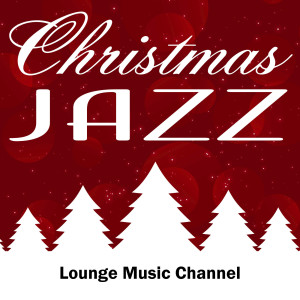收听Lounge Music Channel的Christmas Is Here歌词歌曲