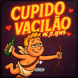 ดาวน์โหลดและฟังเพลง Cupido Vacilão (Explicit) พร้อมเนื้อเพลงจาก MC J7
