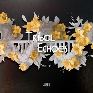 ดาวน์โหลดและฟังเพลง Tribal Echoes พร้อมเนื้อเพลงจาก YAMER