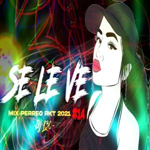 Dj Perreo的專輯SE LE VE Mix PERREO RKT 2021