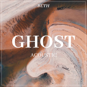Beth的專輯Ghost (Acoustic)