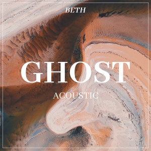 收聽Beth的Ghost (Acoustic)歌詞歌曲