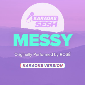 karaoke SESH的專輯Messy (Originally Performed by ROSÉ) (Karaoke Version)