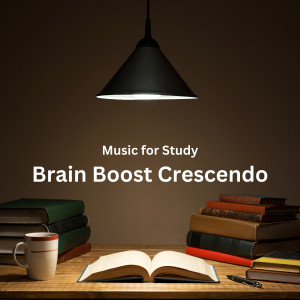 Album Music for Study: Brain Boost Crescendo from Study Music & Sounds