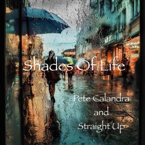收聽Pete Calandra and Straight Up的Shades Of Life (feat. Antonio Hart)歌詞歌曲