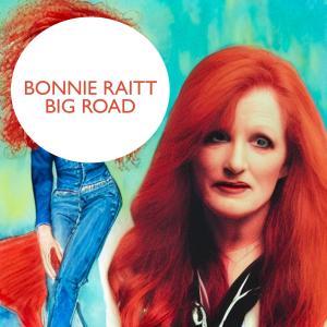 อัลบัม Big Road ศิลปิน Bonnie Raitt