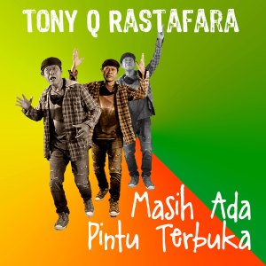 收听Tony Q Rastafara的Masih Ada Pintu Terbuka歌词歌曲