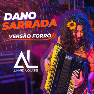 ดาวน์โหลดและฟังเพลง Dano Sarrada (Versão Forró) พร้อมเนื้อเพลงจาก Anne Louise