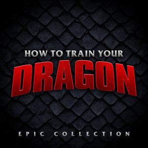 L'Orchestra Cinematique的專輯How to Train Your Dragon Epic Collection