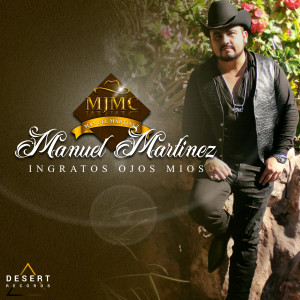 收聽Manuel Martínez的Ingratos Ojos Mios歌詞歌曲