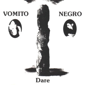 อัลบัม Dare ศิลปิน Vomito Negro