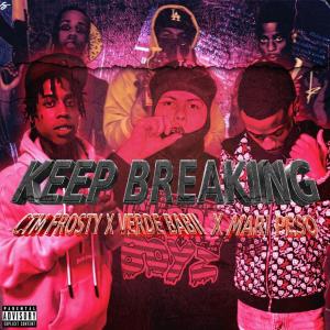 CTM Frosty的專輯Keep Breaking (feat. Verde Babii & Mari Peso) [Explicit]