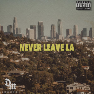 Listen to Never Leave La (Explicit) song with lyrics from Kenai
