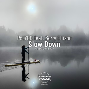 收听PoLYED的Slow Down (Vocal Mix)歌词歌曲