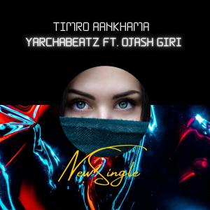 ดาวน์โหลดและฟังเพลง Timro Aankha Ma (feat. Ojash Giri) พร้อมเนื้อเพลงจาก Yarcha Beatz