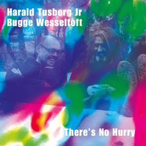 Harald Tusberg Jr I Bugge Wesseltoft的專輯There's No Hurry