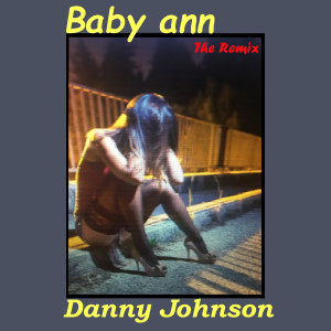 อัลบัม Baby Ann (Remix) ศิลปิน Danny Johnson