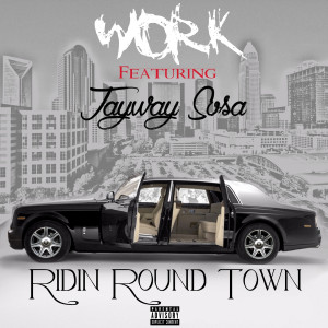 Listen to Ridin Round Town (Explicit) song with lyrics from Work
