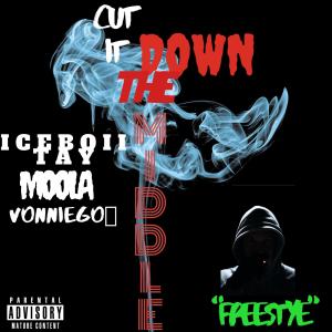 ดาวน์โหลดและฟังเพลง Cut It Down the Middle Freestyle(feat. Moola & VonnieGo) (Explicit) พร้อมเนื้อเพลงจาก Iceboii Tay