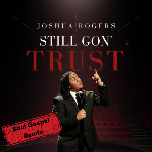Gary Crockett的專輯STILL GON' TRUST (Soul Gospel Remix)