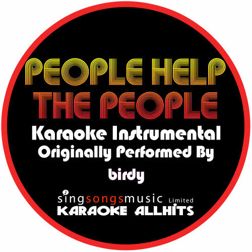 People Help The People (Originally Performed By Birdy) {Karaoke Audio Instrumental} (Karaoke Audio Instrumental)