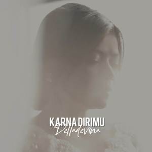 收聽Delladevina的Karna Dirimu歌詞歌曲