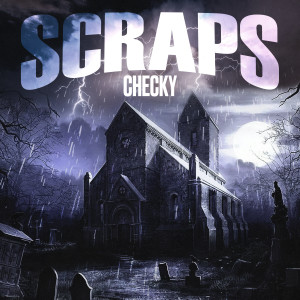 Listen to SCRAPS (Explicit) song with lyrics from Checky