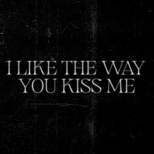 อัลบัม I Like The Way You Kiss Me ศิลปิน DJ Five Venoms